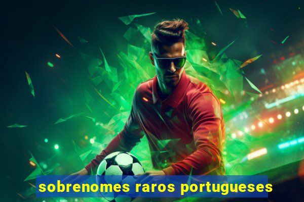 sobrenomes raros portugueses